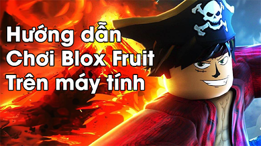 Hướng dẫn cách chơi blox fruit chi tiết từ A-Z cho người mới bắt đầu