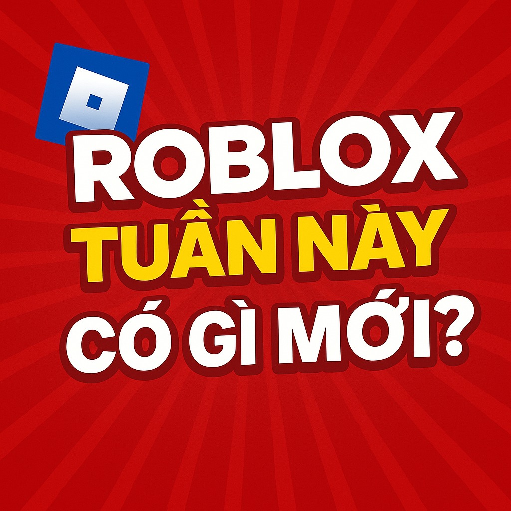 Roblox tuần này có gì mới?