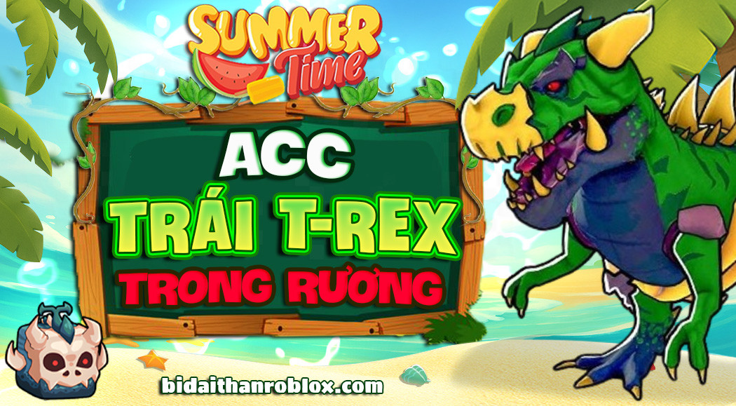 ACC 100% CÓ TRÁI T-REX RƯƠNG
