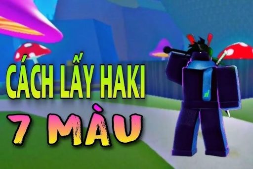 Hướng dẫn từng bước cách lấy haki 7 màu
