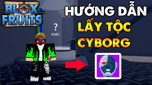 Cách lấy tộc Cyborg Blox Fruit chi tiết từng bước