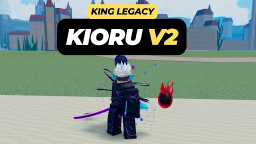 Vì sao nên sở hữu Kioru V2 King Legacy?